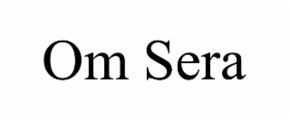 om sera