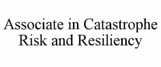 associate in catastrophe risk and resiliency