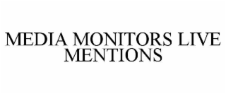 media monitors live mentions