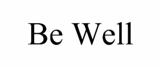be well