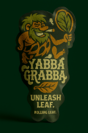 yabba grabba unleash leaf. rolling leaf.