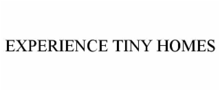 experience tiny homes