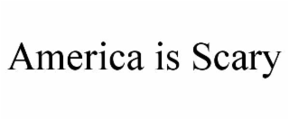 america is scary