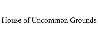 house of uncommon grounds
