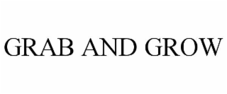 grab and grow