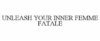 unleash your inner femme fatale
