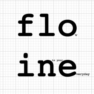 f l o w i n to your e veryday