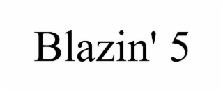 blazin' 5
