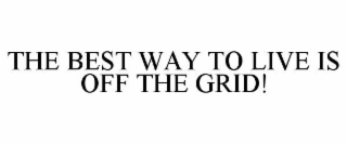 the best way to live is off the grid!