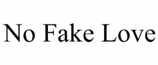 no fake love