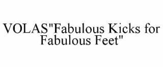 volas"fabulous kicks for fabulous feet"
