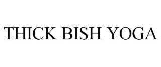 thick bish yoga
