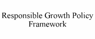 responsible growth policy framework