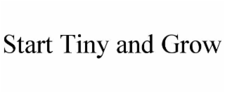 start tiny and grow