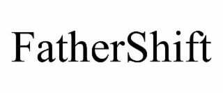 fathershift