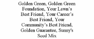 golden green, golden green foundation, your lawn’s best friend, your career’s best friend, your community’s best friend, golden guarantee, sunny's seed mix