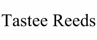tastee reeds