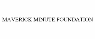 maverick minute foundation