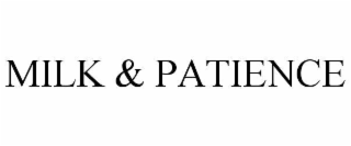 milk & patience