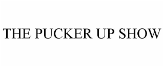 the pucker up show