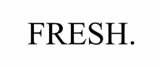 fresh.