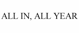 all in, all year