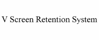 v screen retention system
