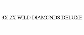 3x 2x wild diamonds deluxe