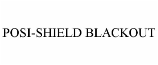 posi-shield blackout