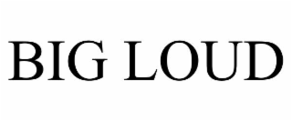 big loud