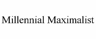 millennial maximalist