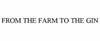 from the farm to the gin