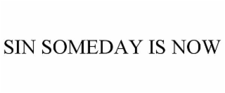 sin someday is now