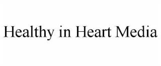healthy in heart media