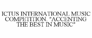 ictus international music competition. "accenting the best in music"