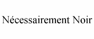 nÉcessairement noir