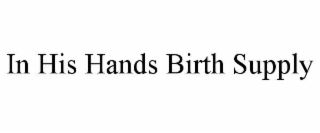 in his hands birth supply