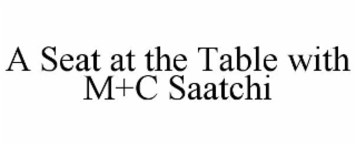 a seat at the table with m+c saatchi