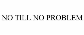 no till no problem