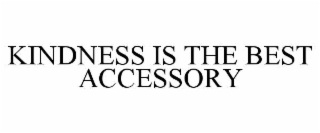 kindness is the best accessory