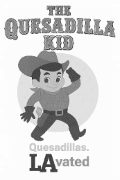 the quesadilla kid quesadilla kid quesadillas. lavated