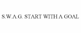 s.w.a.g. start with a goal