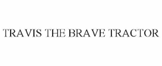 travis the brave tractor