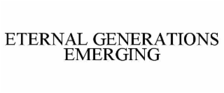 eternal generations emerging