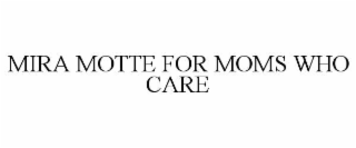 mira motte for moms who care