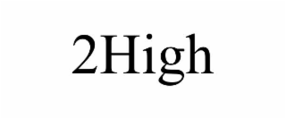 2high