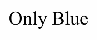 only blue