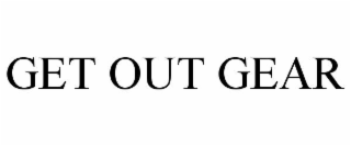get out gear