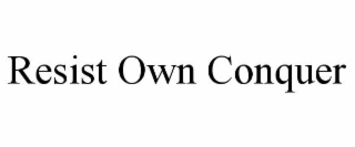 resist own conquer