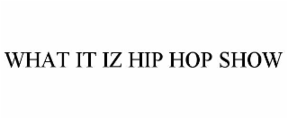 what it iz hip hop show
